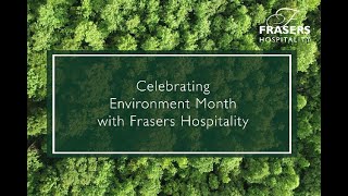 Celebrating Environment Month with Frasers Hospitality [upl. by Margit]