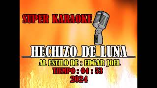 HECHIZO DE LUNA EDGAR JOEL KARAOKE [upl. by Erlandson]