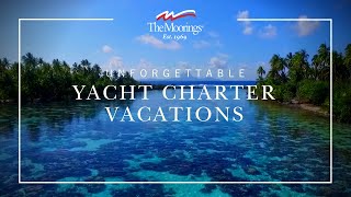 Unforgettable Yacht Charter Vacations  The Moorings [upl. by Rosenwald137]