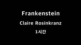 Frankenstein Claire Rosinkranz 1시간 1hour [upl. by Kant735]