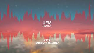 UEM  HEAVEN AMBIENT BREAKBEAT [upl. by Rabush]