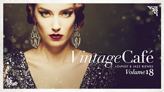 Vintage Café 18  Lounge amp Jazz Blends  Cool Music [upl. by Odnam]