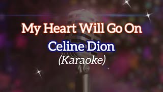 My Heart Will Go On  Celine Dion Karaoke [upl. by Euginomod]