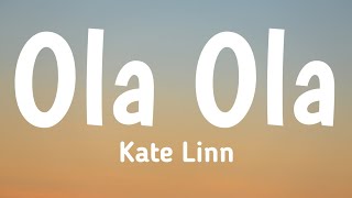 Kate Linn  Ola ola Lyrics [upl. by Lory]