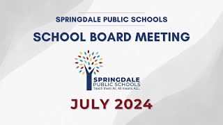 Springdale Public Schools  July 2024 School Board Meeting [upl. by Alpheus]