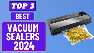 TOP 3  Best Vacuum Sealers 2024  Get Beter Tech  2024 [upl. by Etnwahs7]