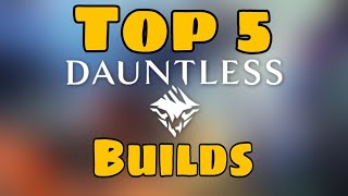 Top 5 Builds 500 Subs  Dauntless Guide 2024 [upl. by Eelyahs]