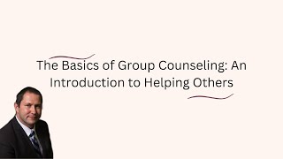 The Basics of Group Counseling An Introduction to Helping Others [upl. by Carolle642]