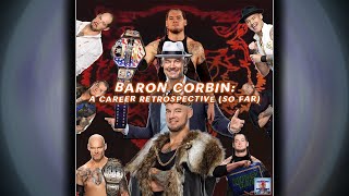 Rambling Bout Wrestling S3 E18  Baron Corbin A Career Retrospective So Far [upl. by Notsuh34]