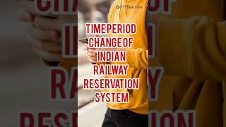 Railway Reservation Time Period Change shorts shortsviral short indianrailways indianrail [upl. by Karry]