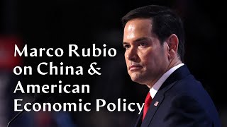 Future Secretary of State Marco Rubio on China amp American Economic Policy [upl. by Assirak]