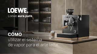 Loewe aurapure 26  Cómo utilizar el sistema de vapor para el arte latte [upl. by Hgieloj]