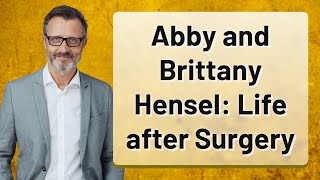 Abby and Brittany Hensel Life after Surgery [upl. by Alfonso]