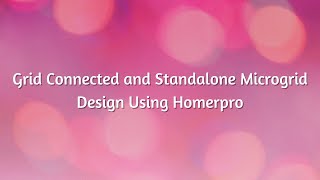 Grid Connected and Standalone Microgrid Design Using Homerpro [upl. by Naujyt]