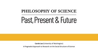 Carole Lee U Washington A Pragmatist Approach to Research on the Social Structure of Science [upl. by Manoff]