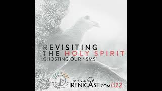 Revisiting the Holy Spirit  Ghosting Our ‘isms’  122 [upl. by Rakia]