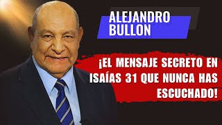 Alejandro Bullon Predicas  ¡Revelando el Significado Oculto en Isaías 31 [upl. by Nov212]