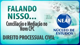 Falando Nisso Conciliação e Mediação no Novo CPC [upl. by Wilber]