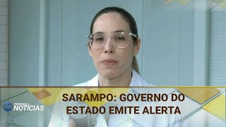 SARAMPO GOVERNO DO ESTADO EMITE ALERTA 04112024 [upl. by Gnort204]