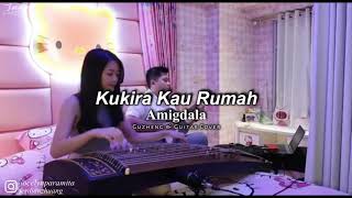 Kukira Kau Rumah  Amigdala Guzheng amp Guitar Cover [upl. by Callahan344]