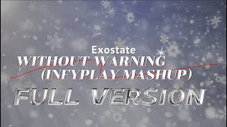 Exostate  Without Warning Infyplay Mashup Full Version [upl. by Annehsat]