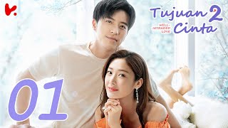 【INDO SUB】 Well Intended Love S2 Tujuan Cinta S2 EP01  Xu Kai Cheng Wang Shuang [upl. by Brag]