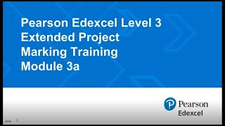 Pearson Edexcel Level 3 Extended Project Marking Training Module 3a [upl. by Tnarud]