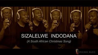 SIZALELWE INDODANA  A South African Christmas Song [upl. by Yacano]