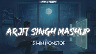 Nonstop Arjit Singh Mashup  Remix  Saturday Special  Lofi Boy [upl. by Sel506]