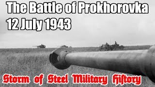 The Battle of Prokhorovka 12 July 1943 Storm of Steel Military History [upl. by Talbot233]