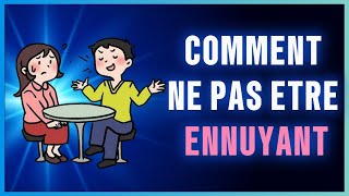 Comment Ne Jamais Être Ennuyant Dans Une Conversation [upl. by Pitt]