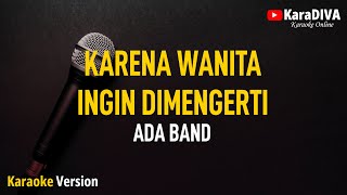 Ada Band  Karena Wanita Ingin Dimengerti Karaoke [upl. by Pet]