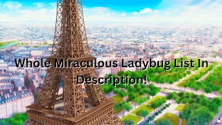 Whole Miraculous Ladybug List In Description [upl. by Kafka710]