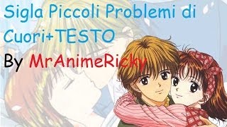 Sigla Piccoli Problemi di Cuore COMPLETATESTO [upl. by Flosser692]