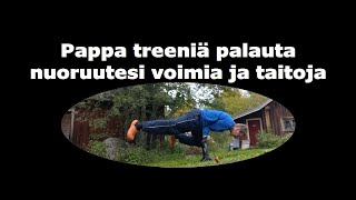 Pappa treeniä palauta nuoruutesi voimia ja taitoja [upl. by Nynahs]