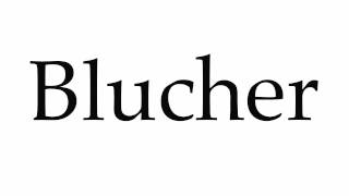 How to Pronounce Blucher [upl. by Nathan]