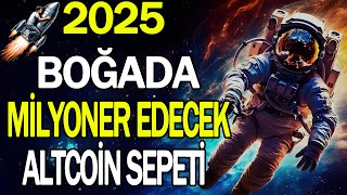 2025 BOĞADA MİLYONER EDECEK ALTCOİN SEPETİ [upl. by Hamlani515]