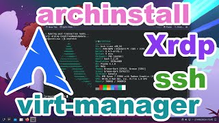 Installing Archlinux  archinstall  virtmanager  xrdp  KDE [upl. by Lolande234]