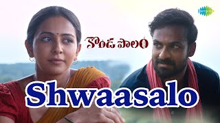 Shwaasalo  Video Song  Kondapolam  Vaisshnav Tej  Rakul Preet  M M Keeravaani [upl. by Doe]