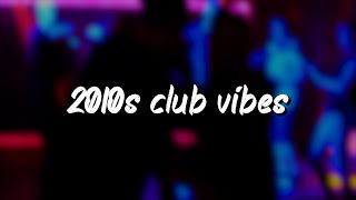 2010s club mix nostalgia party vibes [upl. by Aba]