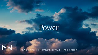 Power  Soaking Worship Music Into Heavenly Sounds  Instrumental Soaking Worship [upl. by Nofpets]