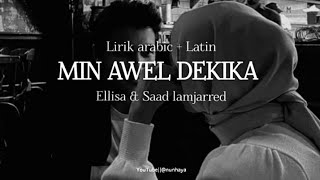 Min Awel Dekika  Ellisa amp Saad lamjarred  Lyrics Arabic  Latin  Terjemahan من أول دقيقة [upl. by Nylimaj]