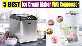 Best Ice Cream Maker With compressor In 2023 [upl. by Dnar]