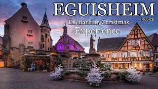 EGUISHEIM FRANCE 🇫🇷 🎄 The Most Beautiful Enchanting Christmas Experience 4K [upl. by Nolly]