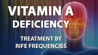 Vitamin A Deficiency  RIFE Frequencies Treatment  Energy amp Quantum Medicine with Bioresonance [upl. by Laertnom848]