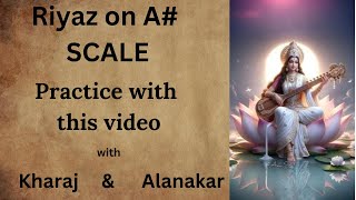 Vocal Riyaz on A scale  SA ka Riyaz with this video Kharaj or Alankar ka Riyaz  by Raghav [upl. by Nnylharas]