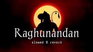 Raghunandan  रघुनंदन  slowed amp reverb  lofi song [upl. by Ecinev]