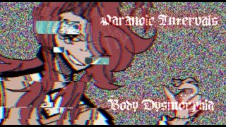 Paranoic Intervals  Body Dysmorphia  DRMOD [upl. by Denice]