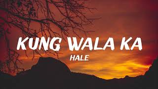 Hale  Kung Wala Ka Lyrics [upl. by Imotih]