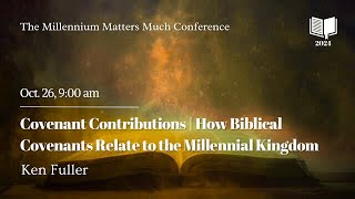 Covenant Contributions  How Biblical Covenants Relate to the Millennial Kingdom [upl. by Enyale]